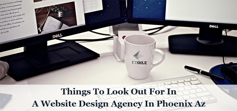 Things To Look Out For In A Website Design Agency In Phoenix Az