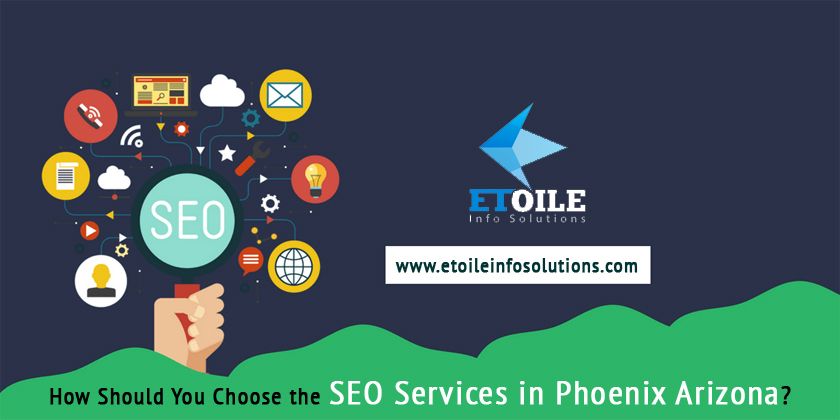 How Should You Choose the SEO Services in Phoenix Arizona?
