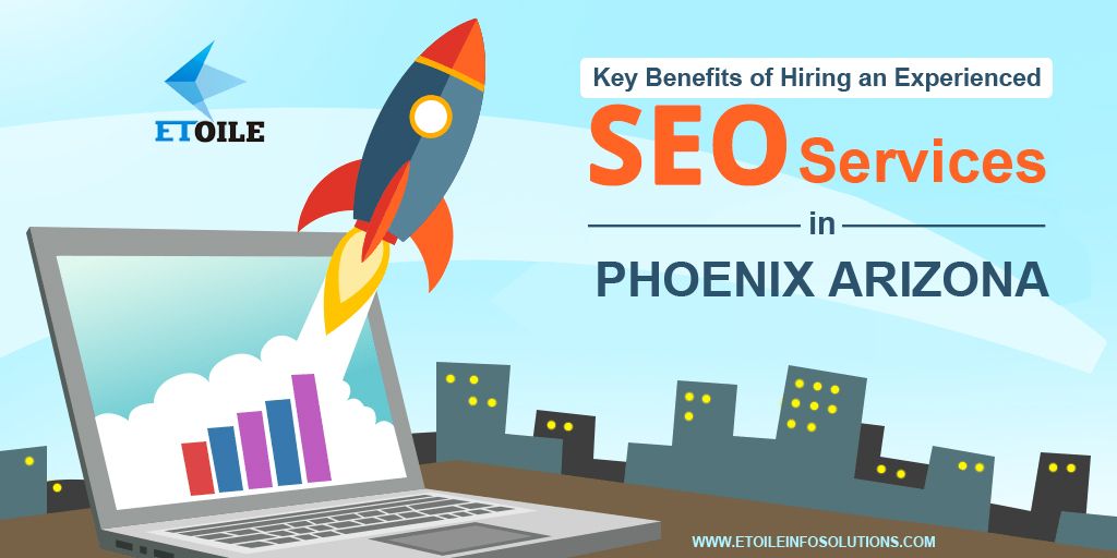 Key Benefits of Hiring an Experienced SEO Services in Phoenix Arizona