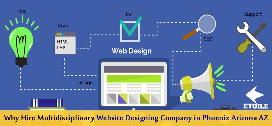 Why Hire Multidisciplinary Website Designing Company in Phoenix Arizona AZ